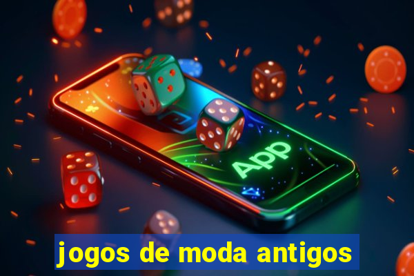 jogos de moda antigos